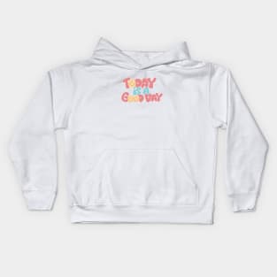 Today Is a Good Day Kids Hoodie